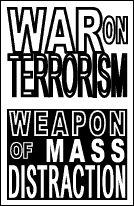 WAR ON TERRORISM, WEAPON OF MASS DISTRACTION