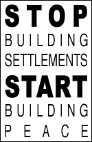 STOP BUILDING SETTLEMENTS, START BUILDING PEACE